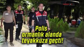 Polis ormanlık alanda teyakkuza geçti!