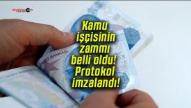 Kamu işçisinin zammı belli oldu! Protokol imzalandı!