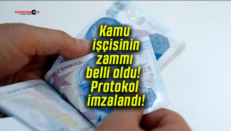 Kamu işçisinin zammı belli oldu! Protokol imzalandı!