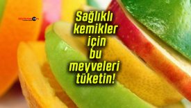 Sağlıklı kemikler için bu meyveleri tüketin!