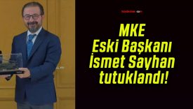 MKE Eski Başkanı İsmet Sayhan tutuklandı!