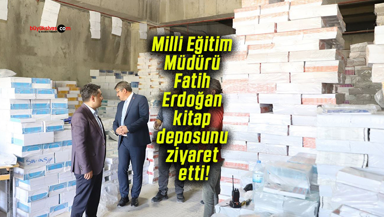 Milli Eğitim Müdürü Fatih Erdoğan kitap deposunu ziyaret etti!