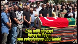 Eski milli güreşçi Hüseyin İldem son yolculuğuna uğurlandı!