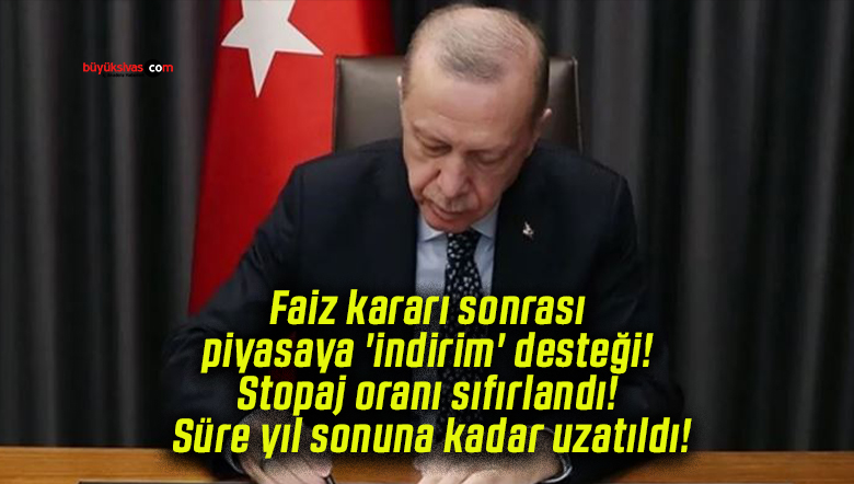 Faiz kararı sonrası piyasaya ‘indirim’ desteği! Stopaj oranı sıfırlandı! Süre yıl sonuna kadar uzatıldı!
