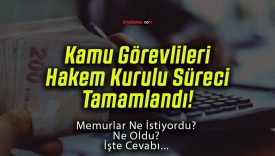 Kamu Görevlileri Hakem Kurulu Süreci Tamamlandı!