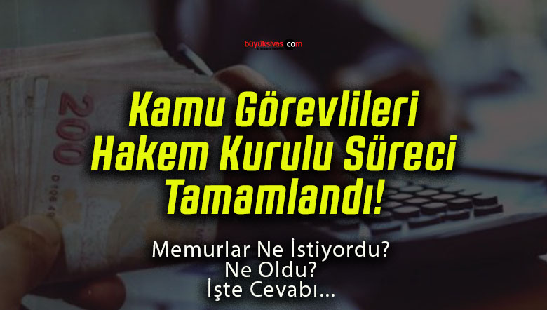 Kamu Görevlileri Hakem Kurulu Süreci Tamamlandı!
