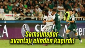 Samsunspor avantajı elinden kaçırdı!