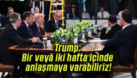 Trump: Bir veya iki hafta içinde anlaşmaya varabiliriz!