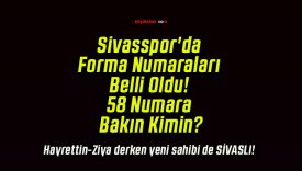 Sivasspor’da Forma Numaraları Belli Oldu! 58 Numara Bakın Kimin?