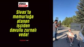 Sivas’ta memurluğa atanan işçiden davullu zurnalı veda!