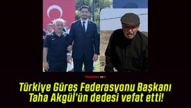 Türkiye Güreş Federasyonu Başkanı Taha Akgül’ün dedesi vefat etti!