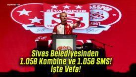 Sivas Belediyesinden 1.058 Kombine ve 1.058 SMS! İşte Vefa!