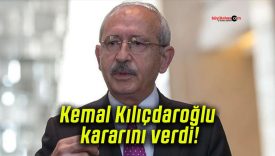 Kemal Kılıçdaroğlu kararını verdi!