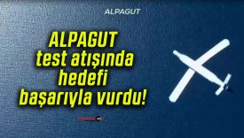 ALPAGUT test atışında hedefi başarıyla vurdu!