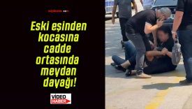 Eski eşinden kocasına cadde ortasında meydan dayağı!
