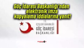 Göç İdaresi Başkanlığı’ndan elektronik imza kopyalama iddialarına yanıt!