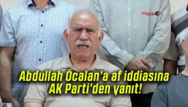 Abdullah Öcalan’a af iddiasına AK Parti’den yanıt!