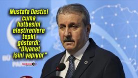 Mustafa Destici cuma hutbesini eleştirenlere tepki gösterdi: “Diyanet işini yapıyor”