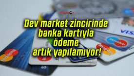 Dev market zincirinde banka kartıyla ödeme artık yapılamıyor!