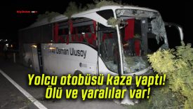 Yolcu otobüsü kaza yaptı! Ölü ve yaralılar var!