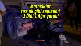 Motosiklet tıra ok gibi saplandı! 1 Ölü! 1 Ağır yaralı!