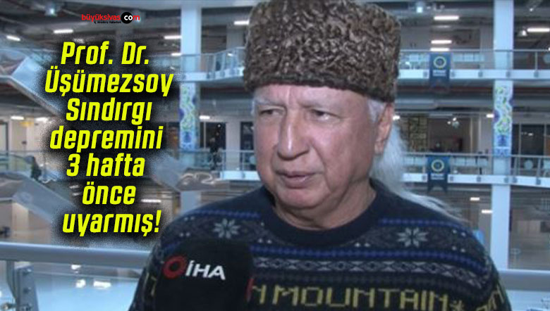 Prof. Dr. Üşümezsoy Sındırgı depremini 3 hafta önce uyarmış!