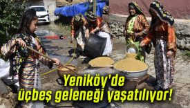 Yeniköy’de üçbeş geleneği yaşatılıyor!