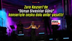 Zara Kayseri’de “Dünya Sivaslılar Günü” konseriyle coşku dolu anlar yaşattı!