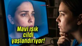 Mavi ışık cildi yaşlandırıyor!