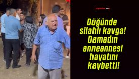 Düğünde silahlı kavga! Damadın anneannesi hayatını kaybetti!