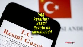YAŞ kararları Resmi Gazete’de yayımlandı!