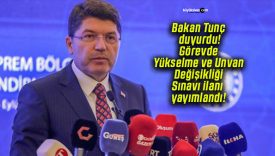 Bakan Tunç duyurdu! Görevde Yükselme ve Unvan Değişikliği Sınavı ilanı yayımlandı!