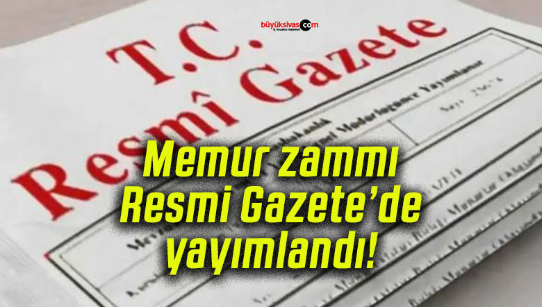 Memur zammı Resmi Gazete’de yayımlandı!