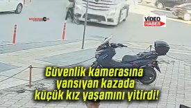 Güvenlik kamerasına yansıyan kazada küçük kız yaşamını yitirdi!