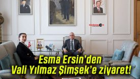 Esma Ersin’den Vali Yılmaz Şimşek’e ziyaret!