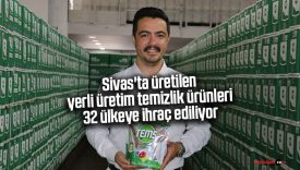 Sivas’ta üretilen yerli üretim temizlik ürünleri 32 ülkeye ihraç ediliyor