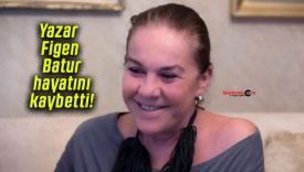 Yazar Figen Batur hayatını kaybetti!