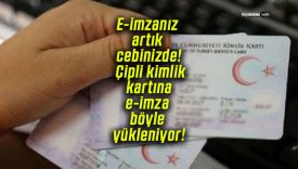 E-imzanız artık cebinizde! Çipli kimlik kartına e-imza böyle yükleniyor!