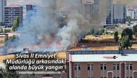 Sivas İl Emniyet Müdürlüğü arkasındaki alanda yangın çıktı