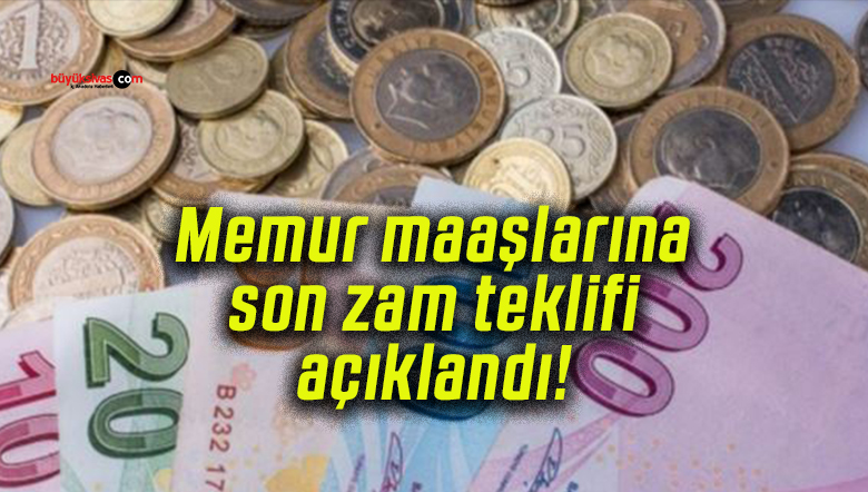 Memur maaşlarına son zam teklifi açıklandı!