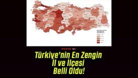 Türkiye’nin En Zengin İl ve İlçesi Belli Oldu!