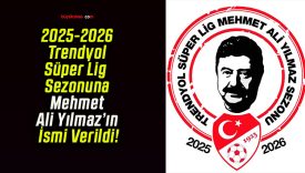 2025-2026 Trendyol Süper Lig Sezonuna Mehmet Ali Yılmaz’ın İsmi Verildi!