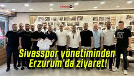 Sivasspor yönetiminden Erzurum’da ziyaret!