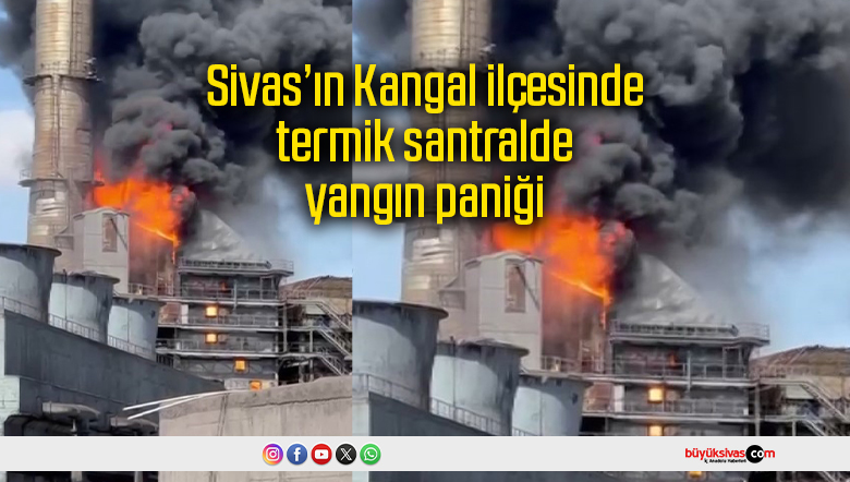 Sivas’ın Kangal ilçesinde termik santralde yangın paniği