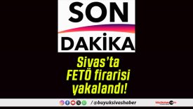 Sivas’ta FETÖ firarisi yakalandı!