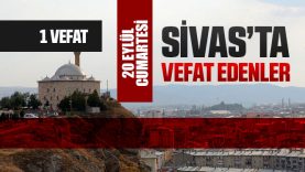 Sivas Aramızdan Ayrılanlar – Sivas’ta Ölenler – 20 Eylül 2025