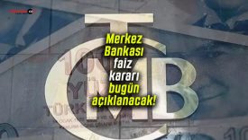 Merkez Bankası faiz kararı bugün açıklanacak!