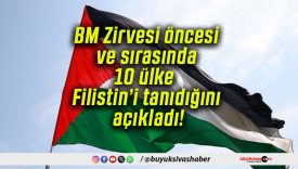 BM Zirvesi öncesi ve sırasında 10 ülke Filistin’i tanıdığını açıkladı!
