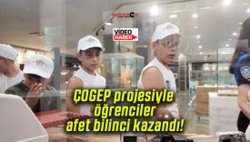 ÇOGEP projesiyle öğrenciler afet bilinci kazandı!