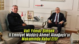 Vali Yılmaz Şimşek İl Emniyet Müdürü Ahmet Alaağaçlı’yı Makamında Kabul Etti!